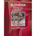 Slovenia Business Law Handbook Volume 1 Strategic Information and Basic Laws - Paperback
