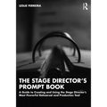 The Stage Director's Prompt Book: A Guide to Creating and Using the Stage Director's Most Powerful Rehearsal and Production Tool - Paperback