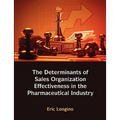 Sales Management Control, Territory Design, Sales Force Performance, and Sales Organizational Effectiveness in the Pharmaceutical Industry - Paperback