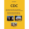 CDC: The happy years with a spectacular IT 'Phenomena': The Control Data Corporation. - Paperback