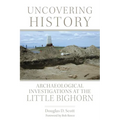 Uncovering History: Archaeological Investigations at the Little Bighorn - Paperback