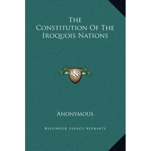 The Constitution Of The Iroquois Nations - Hardcover