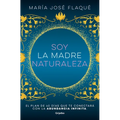 Soy La Madre Naturaleza. El Plan de 40 Días Que Te Conectará Con La Abundancia Infinita / I Am Mother Nature. - Paperback