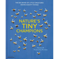 Nature's Tiny Champions: The Big Book of Little Creatures Doing Mighty Things - Hardcover