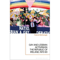 Gay and Lesbian Activism in the Republic of Ireland, 1973-93 - Paperback