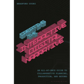 Creating the Interactive Digital Narrative: An All-At-Once Guide to Collaborative Planning, Production, and Beyond - Hardcover