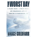 The Worst Day: A Plane Crash, a Train Wreck, and Remarkable Acts of Heroism in Washington, DC - Paperback