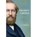 President Garfield: From Radical to Unifier - Paperback