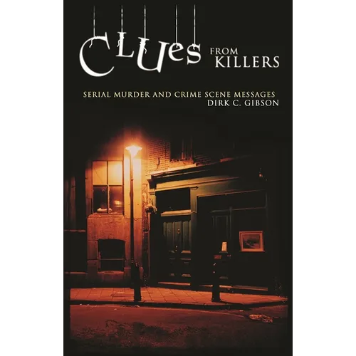 Clues from Killers: Serial Murder and Crime Scene Messages - Hardcover