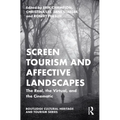 Screen Tourism and Affective Landscapes: The Real, the Virtual, and the Cinematic - Paperback