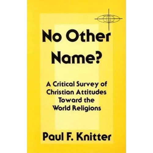 No Other Name?: A Critical Survey of Christian Attitudes Toward the World Religions - Paperback