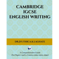 Cambridge IGCSE English Writing: A Comprehensive Guide to(For Paper 1 and Paper 2 Course codes: 0500,0990) - Paperback