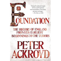 Foundation: The History of England from Its Earliest Beginnings to the Tudors - Paperback