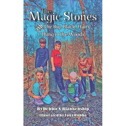 The Magic Stones: The Big, Black, Hairy Thing in the Woods - Paperback