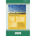 The Slow Lane: Why Quick Fixes Fail and How to Achieve Real Change (16pt Large Print Edition) - Paperback