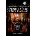 Haunted Pubs of New England: Raising Spirits of the Past - Paperback