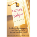Hotel Babylon: Hotel Babylon: Inside the Extravagance and Mayhem of a Luxury Five-Star Hotel - Paperback