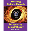 Weaving Golden Threads: Integrating Social Theory - Paperback