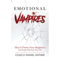 Emotional Vampires: How to Protect Your Happiness From People That Suck Yours Dry - Paperback