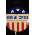 Roosevelt's Purge: How FDR Fought to Change the Democratic Party - Paperback