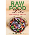 Vegan: Raw Food Diet: Diet for Beginners 7 Easy Tips for Nutrition, Health and Vitality - Paperback