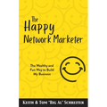The Happy Network Marketer: The Wealthy & Fun Way to Build My Business - Paperback