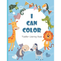 I Can Color Toddler Coloring Book: Fun, Simple, and Educational Coloring Pages for Kids Ages 2-4 - Paperback