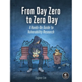 From Day Zero to Zero Day: A Hands-On Guide to Vulnerability Research - Paperback