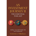 An Investment Journey II The Essential Tool Kit: Building A Successful Portfolio With Stock Fundamentals - Paperback