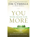 The You Were Made for More: The Life You Have, the Life God Wants You to Have - Paperback