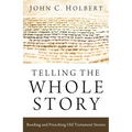 Telling the Whole Story: Reading and Preaching Old Testament Stories - Hardcover