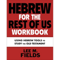Hebrew for the Rest of Us Workbook: Using Hebrew Tools to Study the Old Testament - Paperback