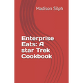 Enterprise Eats: A star Trek Cookbook - Paperback