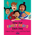 How Our Family Prays Each Day: A Read-Aloud Story for Catholic Families - Hardcover
