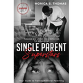 Single Parent Superstars: Your Guide to Transformational Parenting - Paperback