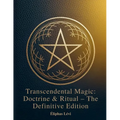 Transcendental Magic: Doctrine & Ritual The Definitive Edition - Paperback