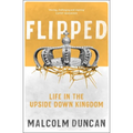 Flipped: Life in the Upside Down Kingdom - Paperback