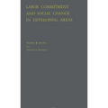 Labor Commitment and Social Change in Developing Areas - Hardcover