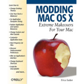 Modding Mac OS X: Extreme Makeovers for Your Mac - Paperback