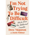 I'm Not Trying to Be Difficult: Stories from the Restaurant Trenches - Hardcover