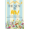 The New Is Now!: Living Life Today and Beyond - Paperback