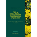 Guía Ecológica: Fertilizantes Orgánicos: La maravilla de cuidar el planeta - Paperback