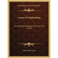 Census Of Shipbuilding: Including Boat Building 1916 And 1914 (1919) - Hardcover
