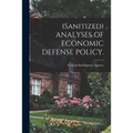 (Sanitized) ANALYSES OF ECONOMIC DEFENSE POLICY. - Paperback