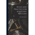 Rules and Practice for Adjusting Watches - Hardcover