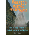 Haunted Western Pennsylvania - Paperback