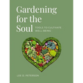 Gardening for the Soul: Tools to Cultivate Well-Being - Paperback
