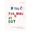 Still Figuring It Out: What it really means to be twenty-something - Paperback