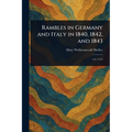 Rambles in Germany and Italy in 1840, 1842, and 1843 - Paperback