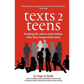 Texts 2 Teens: Sending the advice and wisdom that they desperately need - Paperback